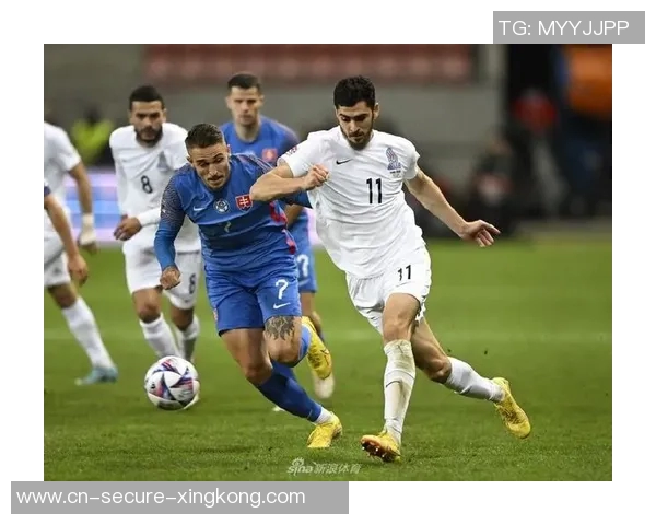 阿塞拜疆与斯洛伐克精彩对决在线直播全程回顾与分析 阿塞拜疆与斯洛伐克精彩对决在线直播全程回顾与分析